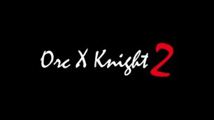Orc X Knight TRAILER